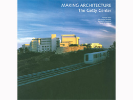 Making Architecture: The Getty Center